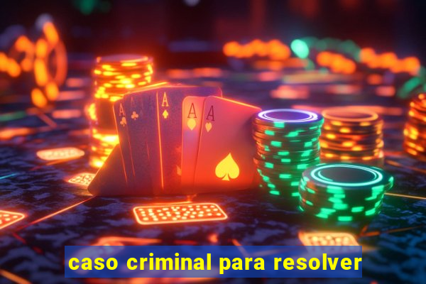 caso criminal para resolver